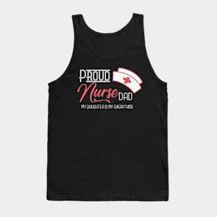 Proud nurse dad , my daughter is my everything Tank Top